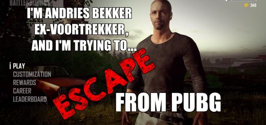 I’m Andries Bekker Ex-Voortrekker, and I’m trying to escape from PUBG